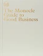 The Monocle Guide to Good Business