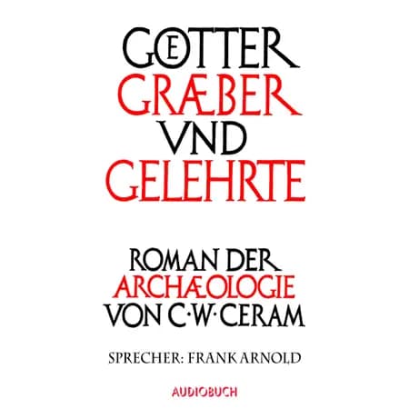 Götter, Gräber und Gelehrte af C.W. Ceram