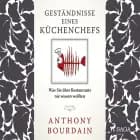 Geständnisse eines Küchenchefs - was Sie über Restaurants nie wissen wollten