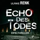 Echo des Todes - Eifelthriller