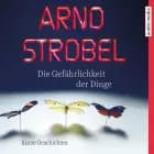 Die Gefährlichkeit der Dinge – Kurze Geschichten
