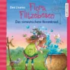 Flora Flitzebesen. Das verwunschene Hexenkraut
