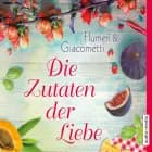 Die Zutaten der Liebe (gekürzt)