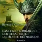 Das letzte Königreich, Der weiße Reiter, Die Herren des Nordens af Bernard Cornwell