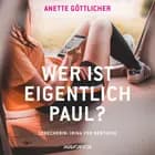 Wer ist eigentlich Paul? af Anette Göttlicher