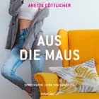 Aus die Maus af Anette Göttlicher
