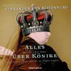 Alles was Sie schon immer über Könige wissen wollten, aber nie zu fragen wagten