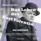 Das leben des karl valentin (teil 1) - die anfänge af Michael Schulte