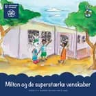 Milton og de superstærke venskaber
