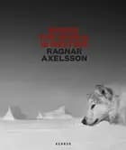 Where the World is Melting - Ragnar Axelsson