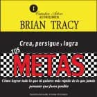 Crea, persigue y logra tus metas