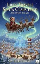 Lill's Travels in Santa Claus Land and Other Stories