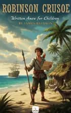 Robinson Crusoe Written Anew for Children