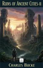 Ruins of Ancient Cities-II