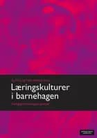 Læringskulturer i barnehagen : flerfaglige forskningsperspektiver
