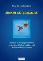 Autisme og pedagogikk : teoretiske og pedagogisk-metodiske tilnærminger til arbeid med barn med ...(ASF)