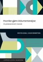 Hvordan gjøre dokumentanalyse : en praksisorientert metode - Hilde Reinertsen, Kristin Asdal