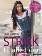 Strikk til alle tider : 40 plagg inspirert av norske tradisjoner