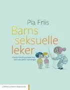 Barns seksuelle leker : hvordan forstå og arbeide med barns seksualitet i barnehagen