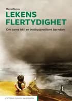 Lekens flertydighet : om barns lek i en institusjonalisert barndom