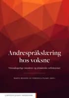 Andrespråkslæring hos voksne : vitenskapelige innsikter og didaktiske refleksjoner