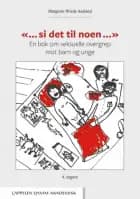 "... si det til noen ..." : en bok om seksuelle overgrep mot barn og unge (4. utg.) - en bok om seksuelle overgrep mot barn og unge (4. utg.), Margrete Wiede Aasland