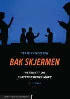 Bak skjermen : internett og plattformenes makt af Terje Rasmussen