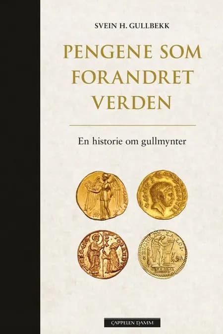 Pengene som forandret verden : en historie om gullmynter af Svein H. Gullbekk