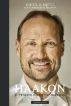 Haakon : historier om en tronarving - historier om en tronarving, Kjetil Stensvik Østli