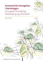 Kunstneriske bevegelser i barnehagen : de yngstes formgiving, bildeskaping og verksteder