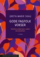 Gode fagfolk vokser : personlig kompetanse i arbeid med mennesker (6. utg.)