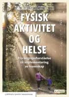 Fysisk aktivitet og helse : fra begrepsforståelse til implementering av kunnskap
