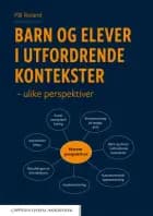 Barn og elever i utfordrende kontekster : ulike perspektiver - ulike perspektiver, Pål Roland
