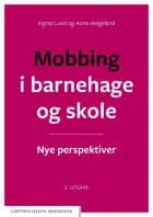 Mobbing i barnehage og skole : nye perspektiver - Anne Helgeland, Ingrid Lund