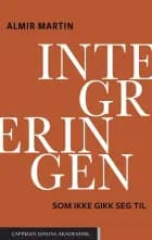 Integreringen som ikke gikk seg til