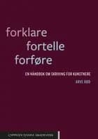 Forklare, fortelle, forføre : en håndbok om skriving for kunstnere