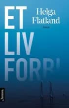Et liv forbi af Helga Flatland