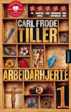 Arbeidarhjerte : roman : Bok 1 af Carl Frode Tiller