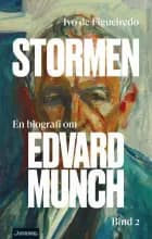 Stormen : en biografi om Edvard Munch. Bd. 2