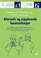 Alternativ og supplerende kommunikasjon : en innføring i tegnspråksopplæring og bruk av kommunikasjonshjelpemidler for..