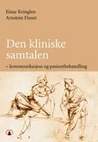 Den kliniske samtalen : kommunikasjon og pasientbehandling