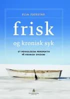 Frisk og kronisk syk : et psykologisk perspektiv på kronisk sykdom
