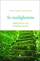 Se mulighetene : arbeidsliv og psykisk helse