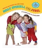 Heilt spesiell og jubel : sy glade klær til barn