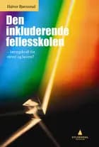 Den inkluderende fellesskolen : læringskraft for elever og lærere?