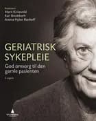 Geriatrisk sykepleie : god omsorg til den gamle pasienten