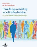 Forvaltning av makt og moral i velferdsstaten : fra sosialt arbeid til "arbeid med deg selv"? af Randi Kroken (red.)