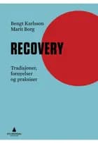 Recovery : tradisjoner, fornyelser og praksiser - Marit Borg, Bengt Karlsson