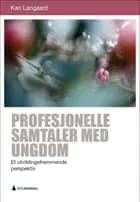Profesjonelle samtaler med ungdom : et utviklingsfremmende perspektiv