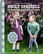Heilt spesiell : sy barnas favorittplagg